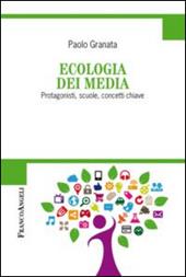 Ecologia dei media. Protagonisti, scuole, concetti chiave