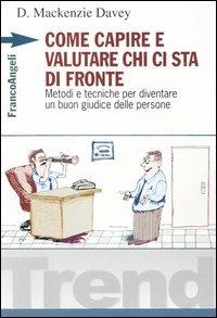 Come capire e valutare chi ci sta di fronte. Metodi e tecniche per diventare un buon giudice delle persone - Davey D. McKenzie - Libro Franco Angeli 2008, Trend | Libraccio.it