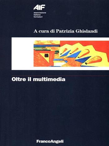 Oltre il multimedia  - Libro Franco Angeli 1999, Ass. italiana formatori | Libraccio.it