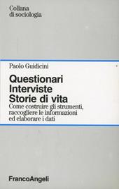 Questionari. Interviste. Storie di vita. Come costruire gli strumenti, raccogliere le informazioni ed elaborare i dati