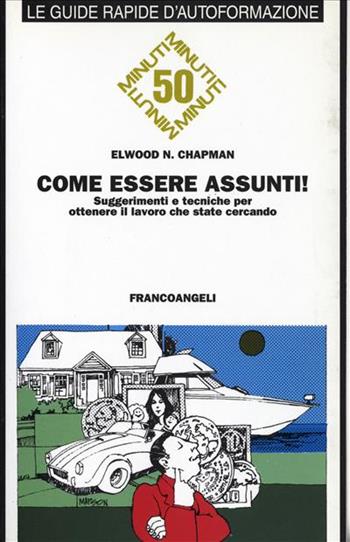 Come essere assunti! Suggerimenti e tecniche per ottenere il lavoro che state cercando - Elwood N. Chapman - Libro Franco Angeli 1996, Formazione permanente-Guide rapide | Libraccio.it