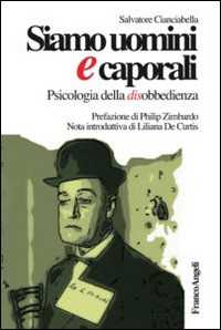 Siamo uomini e caporali. Psicologia della disobbedienza