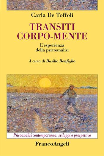 Transiti corpo-mente. L'esperienza della psicoanalisi - Carla De Toffoli - Libro Franco Angeli 2016, Psicoanalisi contemporanea: sviluppi e prospettive | Libraccio.it