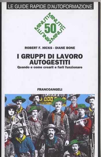 I gruppi di lavoro autogestiti. Quando e come crearli e farli funzionare - Robert F. Hicks, Diane Bone - Libro Franco Angeli 2002, Formazione permanente-Guide rapide | Libraccio.it