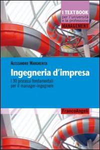 Ingegneria d'impresa. I 30 processi fondamentali per il manager-ingegnere - Alessandro Margherita - Libro Franco Angeli 2014, Management. I textbook per l'università e la professione | Libraccio.it