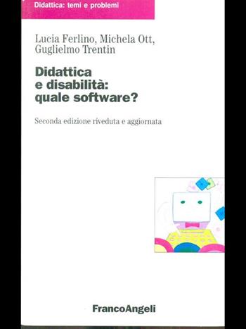 Didattica e disabilità: quale software? - Lucia Ferlino, Michela Ott, Guglielmo Trentin - Libro Franco Angeli 1995, Didattica. Temi e problemi | Libraccio.it