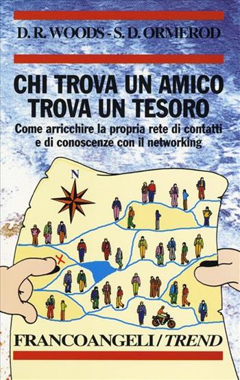 Chi trova un amico trova un tesoro. Come arricchire la propria rete di contatti e di conoscenze con il networking - Donald R. Woods, Shirley D. Ormerod - Libro Franco Angeli 1996, Trend | Libraccio.it