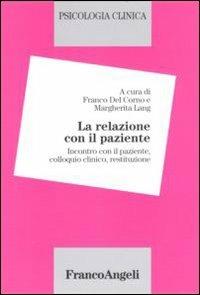 Psicologia clinica. Vol. 2: La relazione con il paziente. Incontro con il paziente, colloquio clinico, restituzione  - Libro Franco Angeli 2016, Psicologia clinica | Libraccio.it