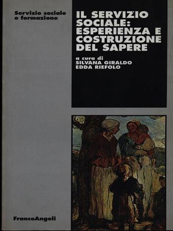 Il servizio sociale: esperienza e costruzione del sapere  - Libro Franco Angeli 1999, Servizio sociale e formazione | Libraccio.it