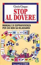 Stop al dovere. Manuale di sopravvivenza per chi non sa rilassarsi