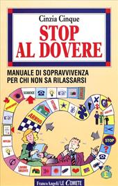 Stop al dovere. Manuale di sopravvivenza per chi non sa rilassarsi