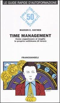 Time management. Come organizzare al meglio la propria settimana di lavoro - Marion E. Haynes - Libro Franco Angeli 2004, 50 minuti | Libraccio.it