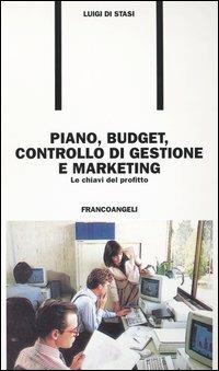 Piano, budget, controllo di gestione e marketing. Le chiavi del profitto - Luigi Di Stasi - Libro Franco Angeli 2009, Formazione permanente-Pratica di | Libraccio.it