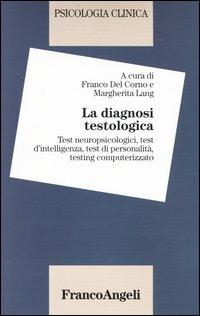 Psicologia clinica. Vol. 3: La diagnosi testologia. Test neuropsicologici, test dell'intelligenza, test di personalità, testing computerizzato.  - Libro Franco Angeli 2002, Psicologia clinica | Libraccio.it