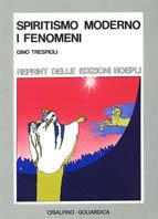 Spiritismo moderno. I fenomeni (rist. anast. Hoepli, 1934) - G. Trespioli - Libro Hoepli 1988, Cisalpino. Ristampe | Libraccio.it