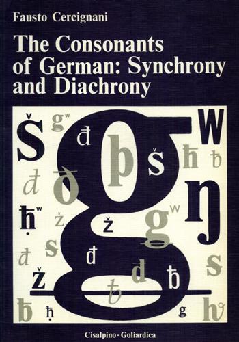 The consonants of German: sinchrony and diachrony - Fausto Cercignani - Libro Cisalpino 1979 | Libraccio.it