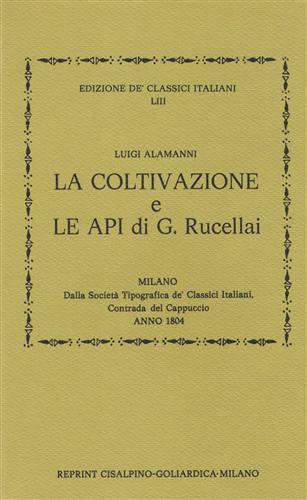 La coltivazione e Le api del Rucellai (rist. anast. 1804) - Luigi Alamanni - Libro Cisalpino 1981 | Libraccio.it