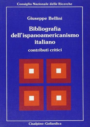 Bibliografia dell'ispanoamericanismo italiano. Contributi critici - Giuseppe Bellini - Libro Cisalpino 1982, Letteratura e cultura America latina | Libraccio.it