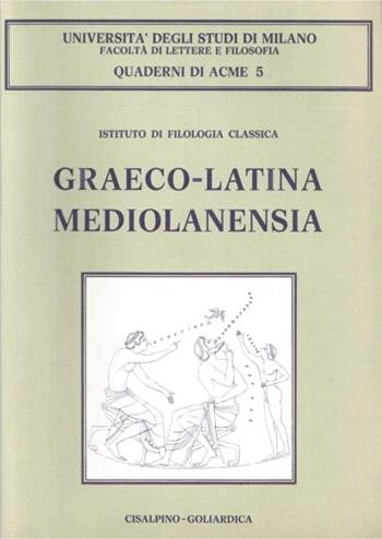 Graeco-latina Mediolanensia  - Libro Cisalpino 1985, Quaderni di Acme | Libraccio.it