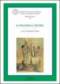 La filosofia a teatro  - Libro Cisalpino 2010, Quaderni di Acme | Libraccio.it