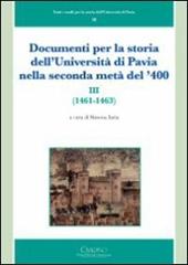 Documenti per la storia dell'Università di Pavia nella seconda metà del '400 (1461-1463). Vol. 3