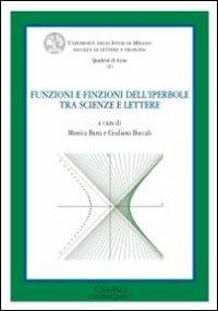 Funzioni e finzioni dell'iperbole tra scienze e lettere. Atti del Convegno  - Libro Cisalpino 2010, Quaderni di Acme | Libraccio.it
