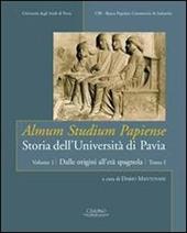 Almum studium papiense. Storia dell'Università di Pavia. Vol. 1/1: Dalle origini all'età spagnola