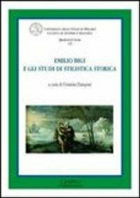 Emilio Bigi e gli studi di stilistica storica  - Libro Cisalpino 2011, Quaderni di Acme | Libraccio.it