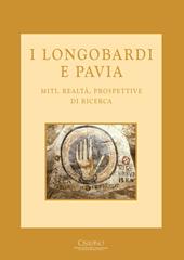 I longobardi e Pavia. Miti, realtà, prospettive di ricerca