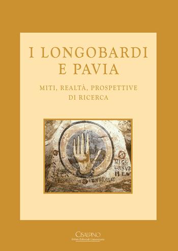I longobardi e Pavia. Miti, realtà, prospettive di ricerca  - Libro Cisalpino 2014, Biblioteca società pavese storia patria | Libraccio.it