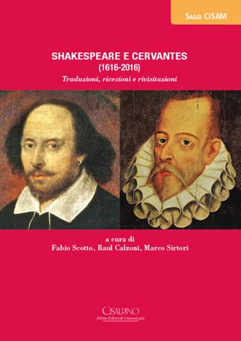 Cervantes e Shakespeare (1616-2016). Traduzioni, ricezioni e rivisitazioni  - Libro Cisalpino 2017, Saggi | Libraccio.it