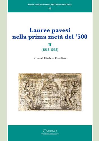 Lauree pavesi nella prima metà del '500. Vol. 2: (1513-1535).  - Libro Cisalpino 2020, Fonti e studi storia dell'Univ. di Pavia | Libraccio.it