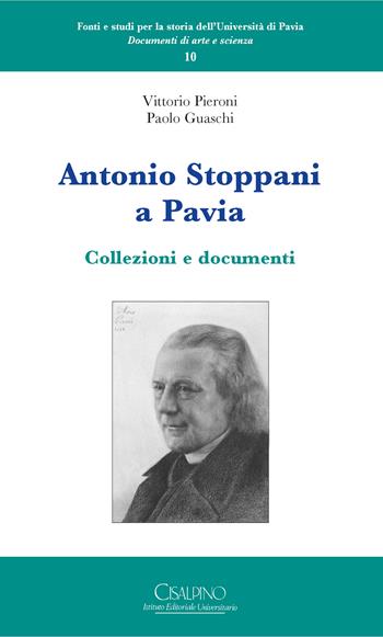 Antonio Stoppani a Pavia. Collezioni e documenti - Vittorio Pieroni, Paolo Guaschi - Libro Cisalpino 2025, Fonti e studi storia dell'Univ. di Pavia | Libraccio.it