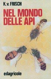 Nel mondo delle api - Karl von Frisch - Libro Edagricole 2010 | Libraccio.it