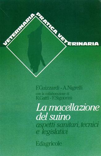 La macellazione del suino - Franco Guizzardi, Arrigo Nigrelli - Libro Edagricole (Bologna) 1991, Pratica veterinaria | Libraccio.it