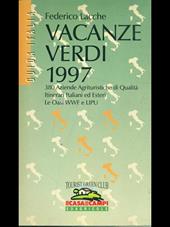 Vacanze verdi 1997. 380 aziende agrituristiche di qualità. Itinerari italiani ed esteri. Le oasi WWF e Libu