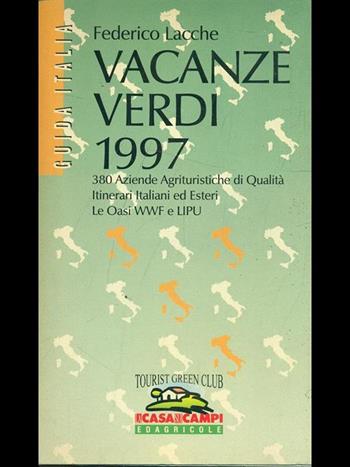Vacanze verdi 1997. 380 aziende agrituristiche di qualità. Itinerari italiani ed esteri. Le oasi WWF e Libu - Federico Lacche - Libro Edagricole (Bologna) 1997 | Libraccio.it