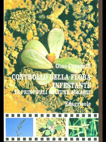 Controllo della flora infestante le principali colture agrarie - Gino Covarelli - Libro Edagricole (Bologna) 1999, Manuali professionali | Libraccio.it