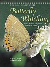 Butterflywatching. Come osservare, fotografare, allevare le farfalle - Eugenio Balestrazzi - Libro Edagricole (Bologna) 2000 | Libraccio.it