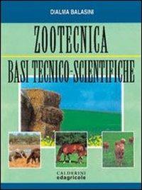 Zootecnica. Basi tecnico-scientifiche - Dialma Balasini - Libro Edagricole Scolastico 2000 | Libraccio.it