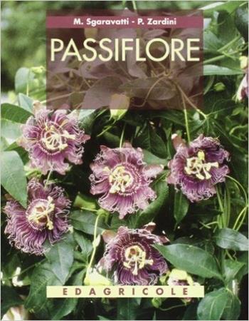 Passiflore - Mariella Sgaravatti, Paola Zardini - Libro Edagricole 2010 | Libraccio.it