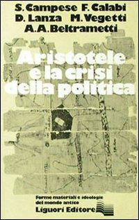 Aristotele e la crisi della politica  - Libro Liguori 1977, Forme materiali ideologie del mondo ant. | Libraccio.it
