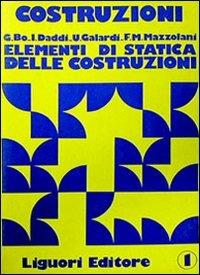 Costruzioni. Vol. 1: Elementi di statica delle costruzioni. - Federico M. Mazzolani, BO, DADDI - Libro Liguori 1983 | Libraccio.it