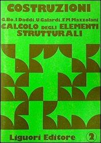 Costruzioni. Vol. 2: Calcolo degli elementi strutturali. - Federico M. Mazzolani, BO, DADDI - Libro Liguori 1983 | Libraccio.it