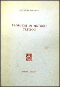 Problemi di metodo critico - Salvatore Battaglia - Libro Liguori 1969 | Libraccio.it