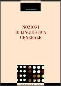 Nozioni di linguistica generale - Gaetano Berruto - Libro Liguori 2004, Linguistica e linguaggi | Libraccio.it
