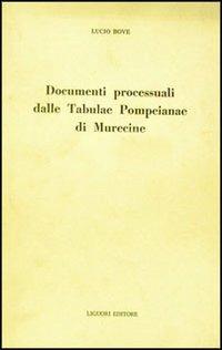 Documenti processuali dalle Tabulae Pompeiane di Murecine - Lucio Bove - Libro Liguori 1979 | Libraccio.it