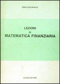 Lezioni di matematica finanziaria - Remo Cacciafesta - Libro Liguori 1977 | Libraccio.it