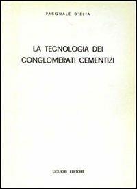 La tecnologia dei conglomerati cementizi - Pasquale D'Elia - Libro Liguori 1970 | Libraccio.it