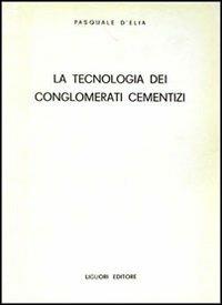 La tecnologia dei conglomerati cementizi - Pasquale D'Elia - Libro Liguori 1970 | Libraccio.it